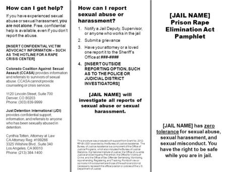 [JAIL NAME] Prison Rape Elimination Act Pamphlet This brochure was produced with support from Grant No. 2012- RP-BX-0001 awarded by the Bureau of Justice.
