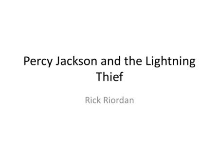 Percy Jackson and the Lightning Thief Rick Riordan.