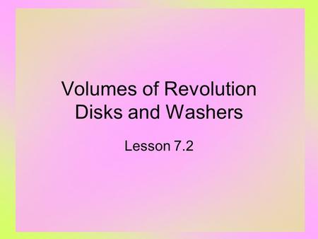 Volumes of Revolution Disks and Washers