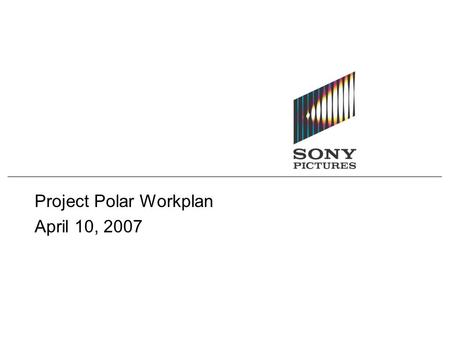 Project Polar Workplan April 10, 2007. Polar Acquisition Process and Responsibilities Due Diligence Business Strategy, Financial and User Metrics – Calkins.
