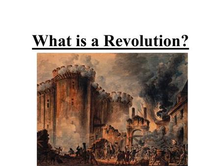 What is a Revolution?. A Revolution is… A drastic (major) change that usually occurs relatively quickly. This may be a social, political, or economic.