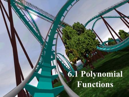 6.1 Polynomial Functions.