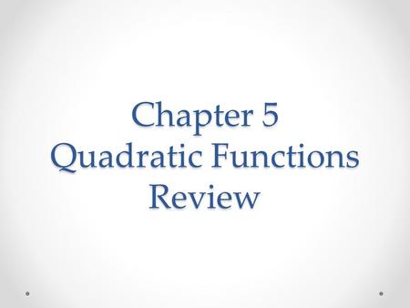 Chapter 5 Quadratic Functions Review. Question 1a Identify the vertex, the axis of symmetry, create a table, then graph. y = x² - 8x + 5.