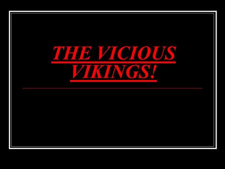 THE VICIOUS VIKINGS!. Viking longboats Viking food Why they came to Britain? Where Vikings invaded Their Homes Viking clothes Contents page!