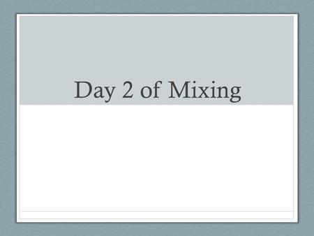 Day 2 of Mixing. 1. What are the fab 5? 2. What is the equation in standard form of the line that passes through the point (1, 24) and has a slope of.