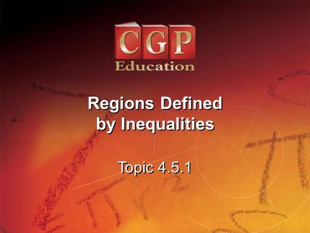 1 Topic 4.5.1 Regions Defined by Inequalities Regions Defined by Inequalities.