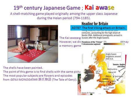 19 th century Japanese Game Kai awase 19 th century Japanese Game ; Kai awase A shell-matching game played originally among the upper class Japanese during.