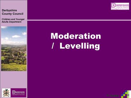 Derbyshire County Council Children and Younger Adults Department ‘P’ Scales Moderation / Levelling.