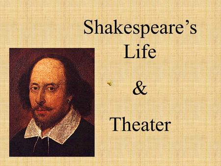 Shakespeare’s Life & Theater.