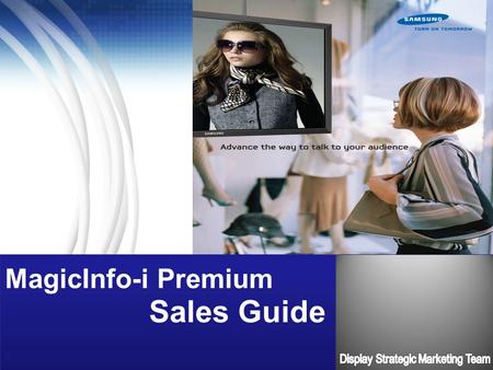 MagicInfo-i Premium Sales Guide Display Strategic Marketing Team.