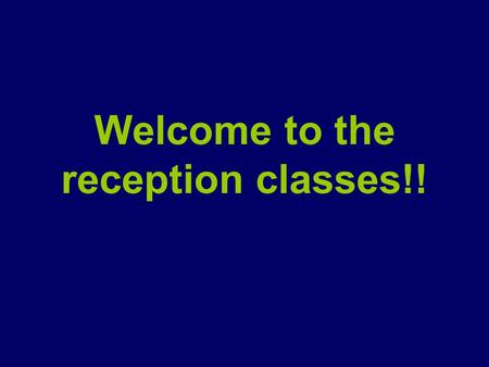 Welcome to the reception classes!!. 2 Settling In Home Visit Small groups start each day Stay for lunch from the first week. Week 1 home time 1:30 Week.