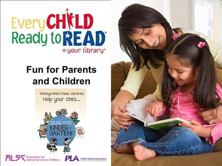 Fun for Parents and Children. Reading is essential to school success. Start now to help your child get ready to read. Learning to read begins before children.