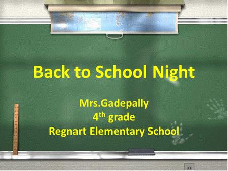 Back to School Night Mrs.Gadepally 4 th grade Regnart Elementary School.