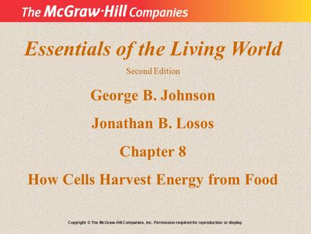Essentials of the Living World How Cells Harvest Energy from Food