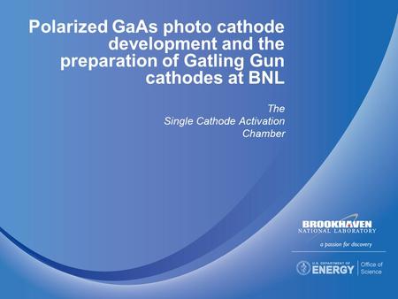Polarized GaAs photo cathode development and the preparation of Gatling Gun cathodes at BNL The Single Cathode Activation Chamber.