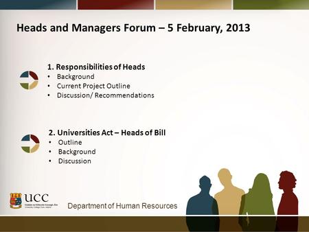 Department of Human Resources Heads and Managers Forum – 5 February, 2013 1. Responsibilities of Heads Background Current Project Outline Discussion/ Recommendations.