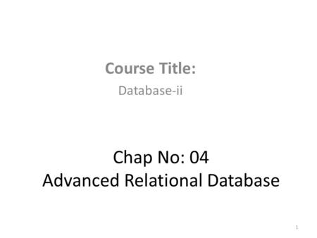 Chap No: 04 Advanced Relational Database