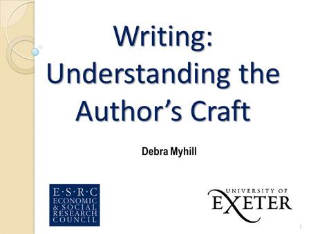 Writing: Understanding the Author’s Craft Debra Myhill 1.