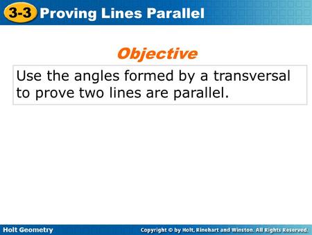 Objective Use the angles formed by a transversal to prove two lines are parallel.