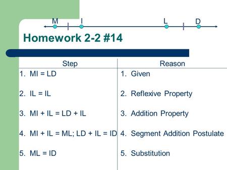 Homework 2-2 #14 M I L D Step 1. MI = LD 2. IL = IL