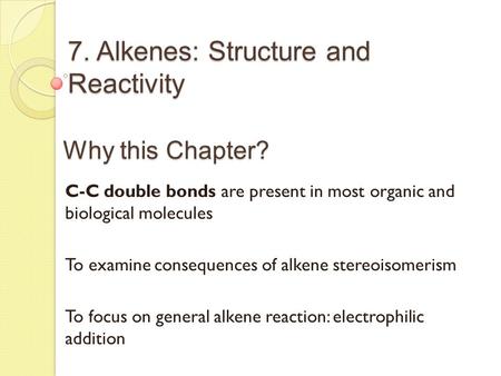 7. Alkenes: Structure and Reactivity