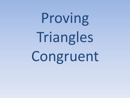 Proving Triangles Congruent. Steps for Proving Triangles Congruent 1.Mark the Given. 2.Mark … reflexive sides, vertical angles, alternate interior angles,