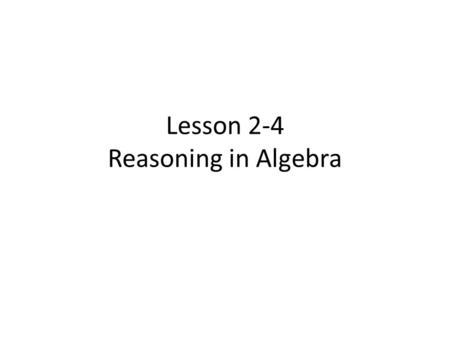 Lesson 2-4 Reasoning in Algebra. Check Skills You’ll Need 1.Name 1 in two other ways. 2.Name the vertex of 2. 3.If 1 2, name the bisector of AOC. 4.If.