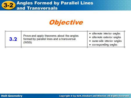 Holt Geometry 3-2 Angles Formed by Parallel Lines and Transversals Objective.