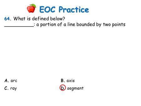 EOC Practice __________: a portion of a line bounded by two points