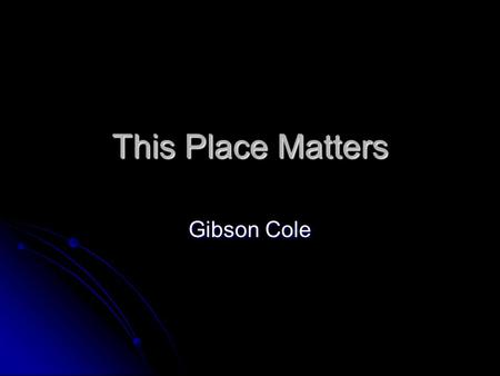 This Place Matters Gibson Cole. Smith’s Red & White This place matters to me because they have good food. They are historic to the area because they have.