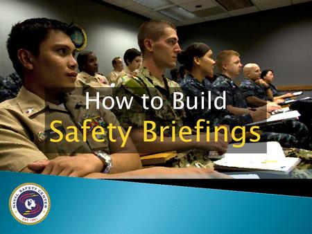 How to Build Safety Briefings.  The good news: effective safety briefings can help prevent mishaps and change people’s behavior  The bad news: ineffective.