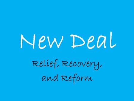 New Deal Relief, Recovery, and Reform. Relief It was aimed at providing help to the millions of workers and their families that were jobless and homeless.