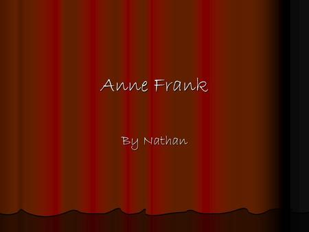 Anne Frank By Nathan. Contents page When Anne frank was born. Page 3 Anne’s diary page 4 Anne's evacuation page 5 Anne's discovery page 6 The concentration.