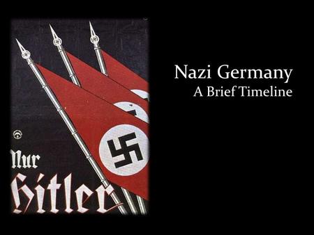 Nazi Germany A Brief Timeline. Timeline Jan. 1933 - Adolf Hitler appointed Chancellor of Germany Mar. 1933 - Nazis open Dachau concentration camp May.