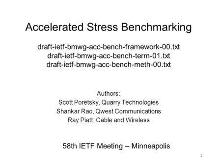 1 Authors: Scott Poretsky, Quarry Technologies Shankar Rao, Qwest Communications Ray Piatt, Cable and Wireless 58th IETF Meeting – Minneapolis Accelerated.