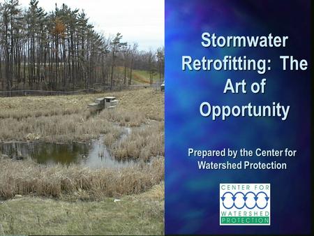 Stormwater Retrofitting: The Art of Opportunity Prepared by the Center for Watershed Protection.
