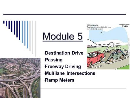 Module 5 Destination Drive Passing Freeway Driving Multilane Intersections Ramp Meters.