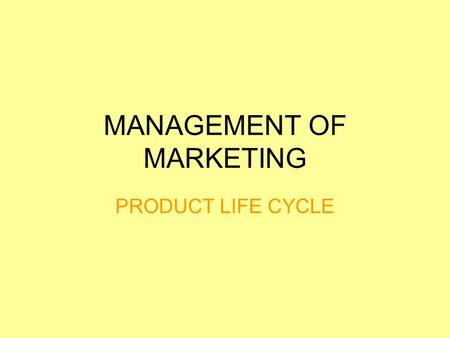 MANAGEMENT OF MARKETING PRODUCT LIFE CYCLE. LEARNING INTENTIONS/SUCCESS CRITERIA LEARNING INTENTIONS: I understand the role of managing the product life.