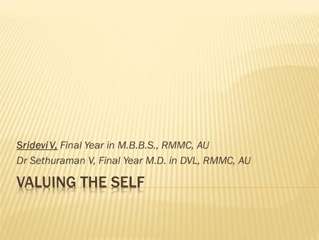 Sridevi V, Final Year in M.B.B.S., RMMC, AU Dr Sethuraman V, Final Year M.D. in DVL, RMMC, AU.