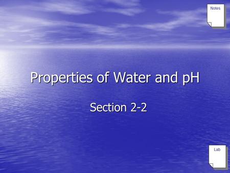 Properties of Water and pH Section 2-2 Notes Lab.