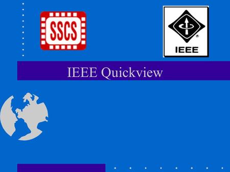 IEEE Quickview. IEEE purpose IEEE Constitution Art. 1 Sec 2 Scientific and educational, directed toward the advancement of the theory and practice of.