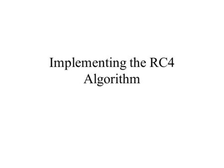 Implementing the RC4 Algorithm