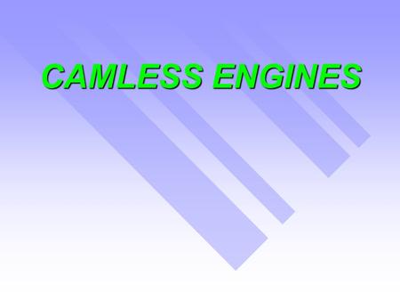 CAMLESS ENGINES.