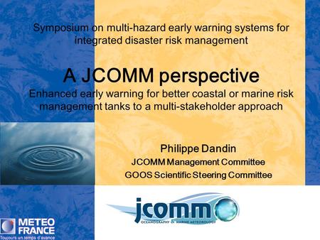 Symposium on multi-hazard early warning systems for integrated disaster risk management A JCOMM perspective Enhanced early warning for better coastal or.