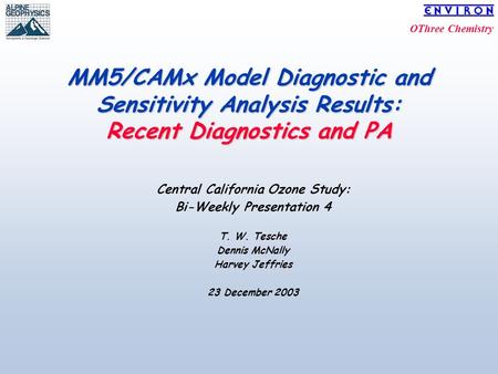 OThree Chemistry MM5/CAMx Model Diagnostic and Sensitivity Analysis Results: Recent Diagnostics and PA Central California Ozone Study: Bi-Weekly Presentation.