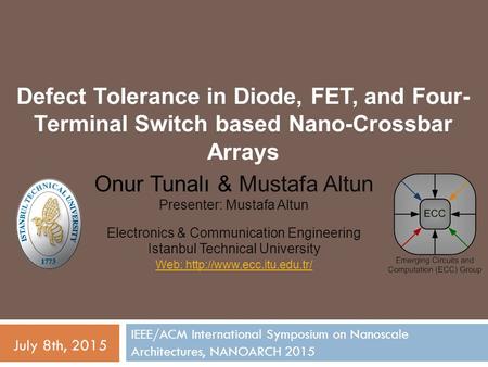 Defect Tolerance in Diode, FET, and Four- Terminal Switch based Nano-Crossbar Arrays IEEE/ACM International Symposium on Nanoscale Architectures, NANOARCH.
