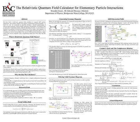 The Relativistic Quantum Field Calculator for Elementary Particle Interactions Brandon Green, Dr. Edward Deveney (Mentor) Department of Physics, Bridgewater.