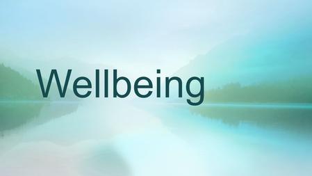 Wellbeing. What is Mental Wellbeing? Mind and body Living in a way which is good for you and others around you Feeling good, functioning well.