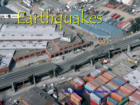 Earthquakes I-880, Oakland, CA (October 1989). Magnitude 5+ earthquakes 1980 - 1990.