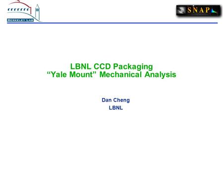 LBNL CCD Packaging “Yale Mount” Mechanical Analysis Dan Cheng LBNL.